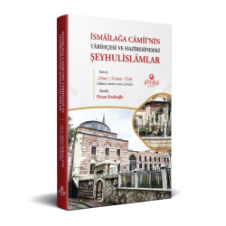 İsmailağa Camiinin Tarihçesi Ve Haziresindeki Şeyhulislamlar 