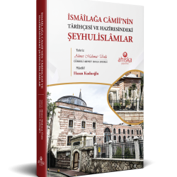 İsmailağa Camiinin Tarihçesi Ve Haziresindeki Şeyhulislamlar 