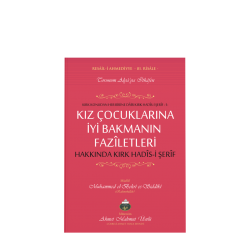Kız Çocuklarına İyi Bakmanın Faziletleri Hakkında 40 Hadisi Şerif