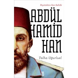 Payitahtın Son Sahibi II. Abdülhamid Han 