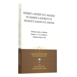 Adabül Mürid Vel Murad - Müridin Şeyhin Ve Sohbetin Edepleri