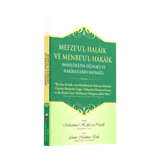 Mezfeul Halaik ve Menbeul Hakaik (Mahlukatın sığınağı ve hakikatlerin kaynağı) Mezfeul Halaik ve Menbeul Hakaik (Mahlukatın sığınağı ve hakikatlerin kaynağı)