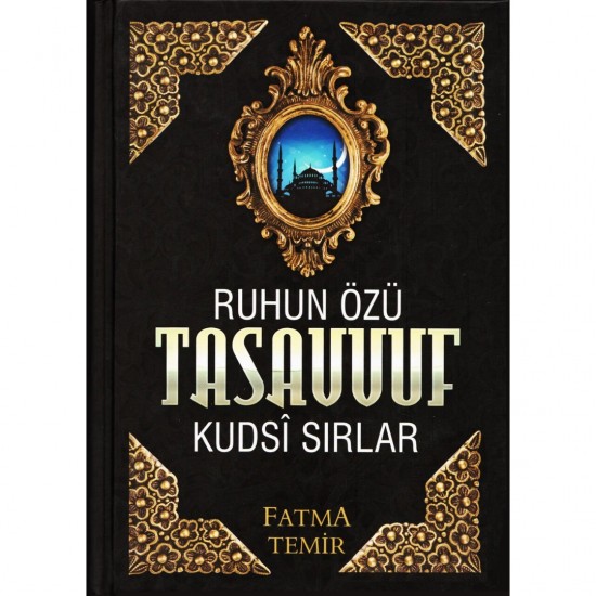 Ruhun Özü Tasavvuf Kudsî Sırlar Ruhun Özü Tasavvuf Kudsî Sırlar