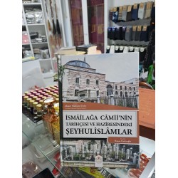 İsmailağa Camiinin Tarihçesi ve Haziresindeki Şeyhulislamlar (Rahle Boy)