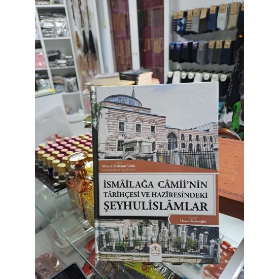 İsmailağa Camiinin Tarihçesi ve Haziresindeki Şeyhulislamlar (Rahle Boy) İsmailağa Camiinin Tarihçesi ve Haziresindeki Şeyhulislamlar (Rahle Boy)