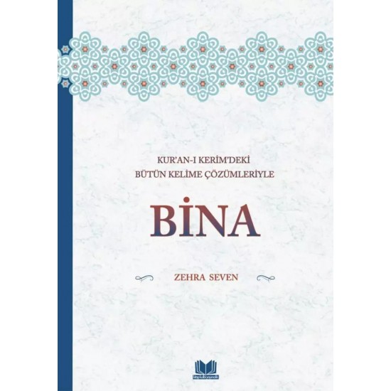 Kuranı Kerimdeki Bütün Kelime Çözümleriyle BİNA Kuranı Kerimdeki Bütün Kelime Çözümleriyle BİNA