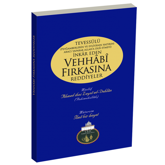Tevessülü İnkâr Eden Vehhabi Fırkasına Reddiyeler Tevessülü İnkâr Eden Vehhabi Fırkasına Reddiyeler