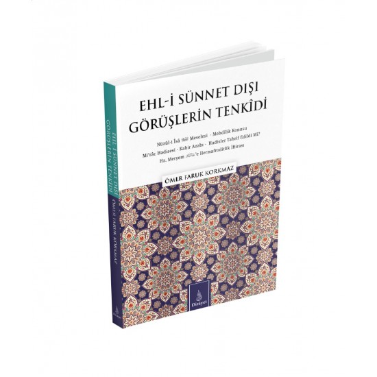 Ehl-i Sünnet Dışı Görüşlerin Tenkîdi Ehl-i Sünnet Dışı Görüşlerin Tenkîdi