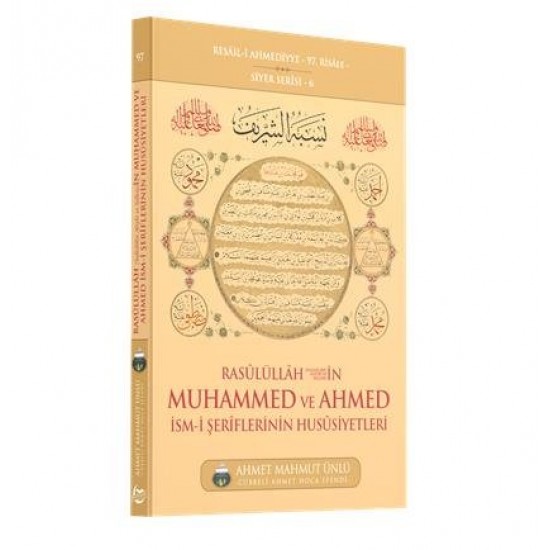 Rasulüllah (SAV)'in Muhammed ve Ahmed İsmi Şeriflerinin Hususiyetleri Rasulüllah (SAV)'in Muhammed ve Ahmed İsmi Şeriflerinin Hususiyetleri