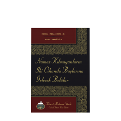 Namaz Kılmayanların İki Cihanda Başlarına Gelecek Belalar