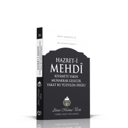 Hz. Mehdi Kıyamete Yakın Muhakkak Gelecek Fakat Bu Yüzyılda Değil