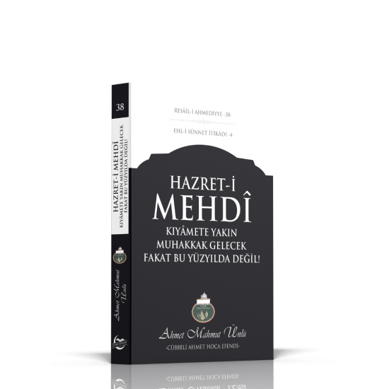 Hz. Mehdi Kıyamete Yakın Muhakkak Gelecek Fakat Bu Yüzyılda Değil Hz. Mehdi Kıyamete Yakın Muhakkak Gelecek Fakat Bu Yüzyılda Değil