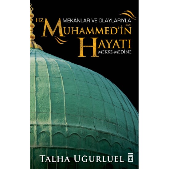 Mekanlar ve Olaylarıyla Hz. Muhammedin Hayatı Mekanlar ve Olaylarıyla Hz. Muhammedin Hayatı