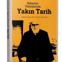 Babamın Hatıralarıyla Yakın Tarih