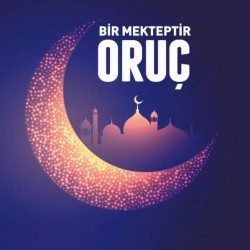 Bir Mekteptir Oruç