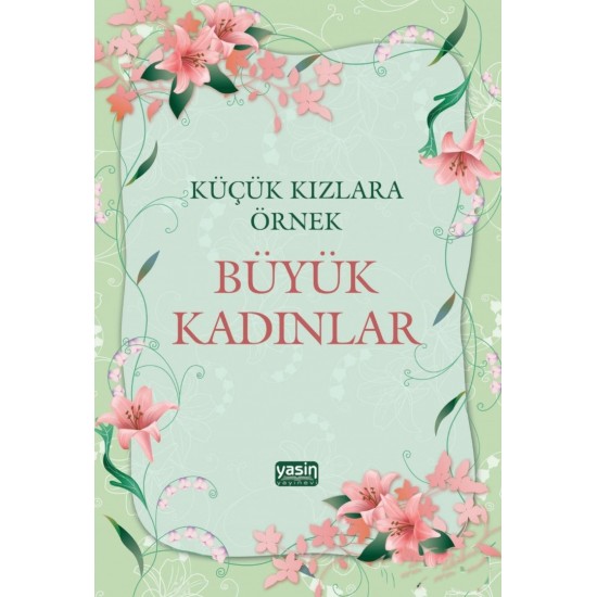 Küçük Kızlara Örnek Büyük Kadınlar Küçük Kızlara Örnek Büyük Kadınlar