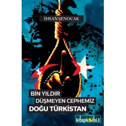 Bin Yıldır Düşmeyen Cephemiz DOĞU TÜRKİSTAN
