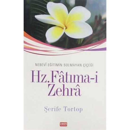Hz Fatıma zehra Nebevi eğitimin solmayan çiçeği Hz Fatıma zehra Nebevi eğitimin solmayan çiçeği