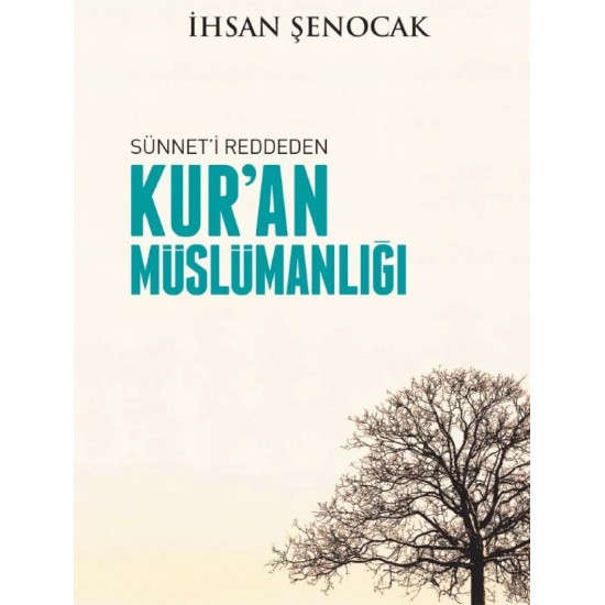 Sünneti Reddeden Kuran Müslümanlığı Sünneti Reddeden Kuran Müslümanlığı