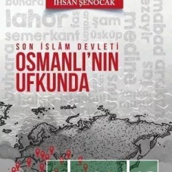 Osmanlının Ufkunda Son İslam Devleti