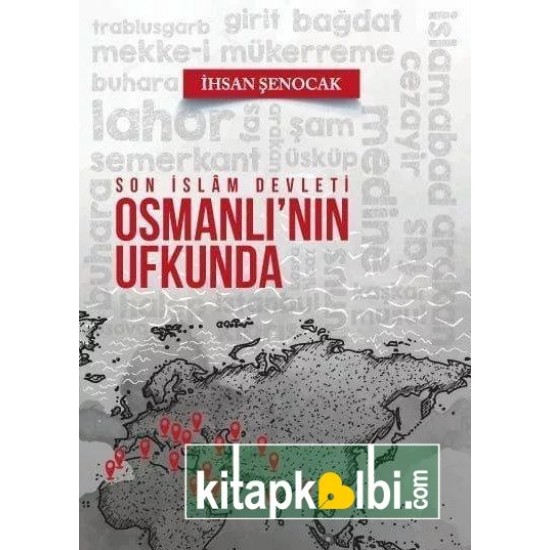 Osmanlının Ufkunda Son İslam Devleti Osmanlının Ufkunda Son İslam Devleti
