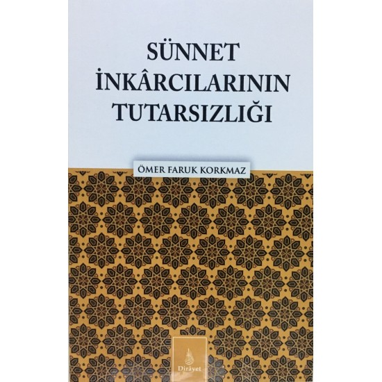 Sünnet İnkarcılarının Tutarsızlığı Sünnet İnkarcılarının Tutarsızlığı